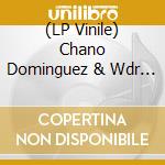 (LP Vinile) Chano Dominguez & Wdr Big Band Cologne - Soleando 180gr (2 Lp) vinile