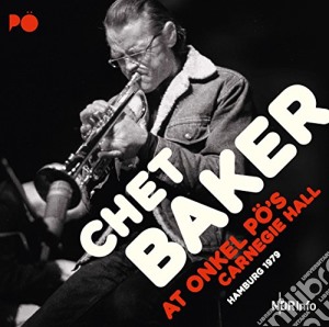 (LP Vinile) Chet Baker - At Onkel Po's Carnegie Hall: Hamburg 1979 (2 Lp) lp vinile di Chet Baker