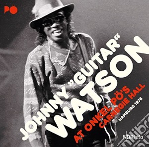 (LP Vinile) Johnny Guitar Watson - At Onkel Po'S Carnegie Hall Hamburg (2 Lp) lp vinile di Johnny Guitar Watson