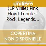 (LP Vinile) Pink Floyd Tribute - Rock Legends Playing.. (2 Lp) vinile