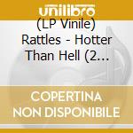 (LP Vinile) Rattles - Hotter Than Hell (2 Lp) vinile