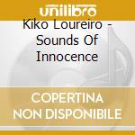 Kiko Loureiro - Sounds Of Innocence cd musicale di Kiko Loureiro