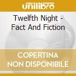 Twelfth Night - Fact And Fiction cd