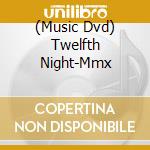 (Music Dvd) Twelfth Night-Mmx cd