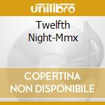 Twelfth Night-Mmx cd