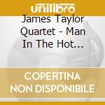 James Taylor Quartet - Man In The Hot Seat cd