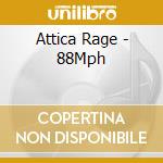 Attica Rage - 88Mph cd musicale di Attica Rage