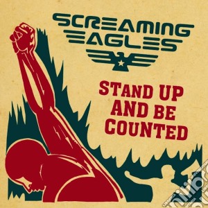Screaming Eagles - Stand Up & Be Counted cd musicale di Screaming Eagles