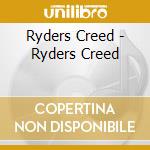 Ryders Creed - Ryders Creed cd musicale di Ryders Creed
