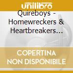 Quireboys - Homewreckers & Heartbreakers : 10Th Anniversary cd musicale di Quireboys