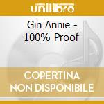 Gin Annie - 100% Proof cd
