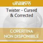 Twister - Cursed & Corrected cd musicale