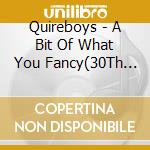 Quireboys - A Bit Of What You Fancy(30Th Anniversary cd musicale
