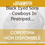 Black Eyed Sons - Cowboys In Pinstriped Suits cd