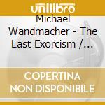 Michael Wandmacher - The Last Exorcism / O.S.T. cd musicale di Michael Wandmacher