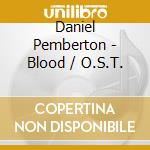 Daniel Pemberton - Blood / O.S.T. cd musicale di Daniel Pemberton