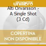 Alti Orvarsson - A Single Shot (3 Cd)