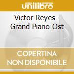 Victor Reyes - Grand Piano Ost cd musicale di Victor Reyes