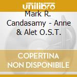 Mark R. Candasamy - Anne & Alet O.S.T. cd