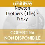 Newton Brothers (The) - Proxy cd musicale di The Newton Brothers