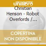 Christian Henson - Robot Overlords / O.S.T. cd