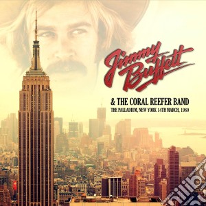 Jimmy Buffett And The Coral Reefer Band - The Palladium, New York 1980 cd musicale di Jimmy Buffett And The Coral Reefer Band