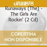 Runaways (The) - The Girls Are Rockin' (2 Cd) cd