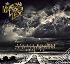 Marshall Tucker Band (The) - Take The Highway (2 Cd) cd musicale di Marshall Tucker Band