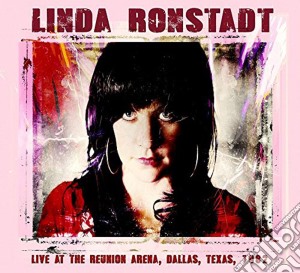 Linda Ronstadt - Live In Dallas, Texas - 1982 cd musicale di Linda Ronstadt