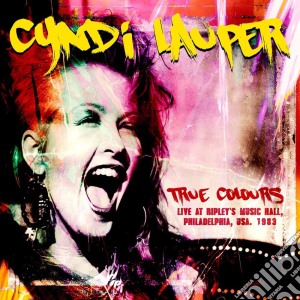 Cyndi Lauper - True Colors Live In Philadelphia 1983 cd musicale di Cyndi Lauper