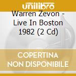 Warren Zevon - Live In Boston 1982 (2 Cd) cd