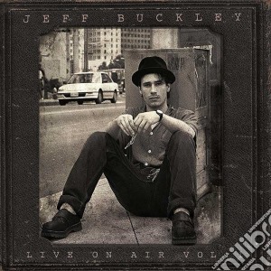 Jeff Buckley - Live On Air Vol 1 (2 Cd) cd musicale di Jeff Buckley