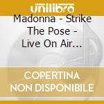 Madonna - Strike The Pose - Live On Air (4 Cd) cd