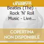 Beatles (The) - Rock 'N' Roll Music - Live & Rare 1962-1966 (10 Cd) cd