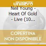 Neil Young - Heart Of Gold - Live (10 Cd) cd