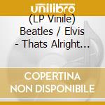 (LP Vinile) Beatles / Elvis - Thats Alright Mama (Picture Disc) vinile