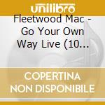 Fleetwood Mac - Go Your Own Way Live (10 Cd) cd
