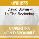 David Bowie - In The Beginning cd