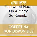 Fleetwood Mac - On A Merry Go Round 1969-1994 Vol.2 (10 Cd) cd