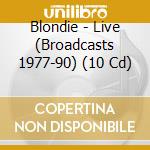 Blondie - Live (Broadcasts 1977-90) (10 Cd) cd