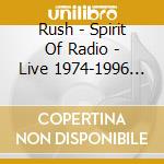 Rush - Spirit Of Radio - Live 1974-1996 (10 Cd) cd