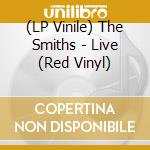 (LP Vinile) The Smiths - Live (Red Vinyl) vinile