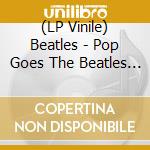 (LP Vinile) Beatles - Pop Goes The Beatles (Pink Vinyl) vinile