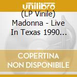 (LP Vinile) Madonna - Live In Texas 1990 (Picture Disc) vinile