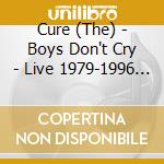 Cure (The) - Boys Don't Cry - Live 1979-1996 (10 Cd) cd