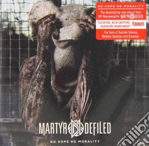 Martyr Defiled - No Hope No Morality cd musicale di Martyr Defiled
