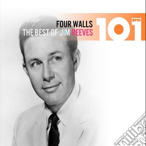 Jim Reeves - 101 - Four Walls: The Best Of (4 Cd) cd musicale di Jim Reeves