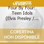 Four By Four: Teen Idols (Elvis Presley / Frankie Avalon / Ricky Nelson / Paul Anka) / Various (4 Cd)