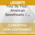 Four By Four: American Sweethearts / Various (4 Cd) cd musicale di Four By Four