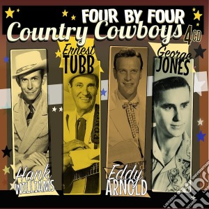 Four By Four: Country Cowboys (Hank Williams, Ernest Tubb, Eddy Arnold, George Jones) / Various (4 Cd) cd musicale di Four By Four